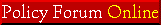 Policy Forum Online